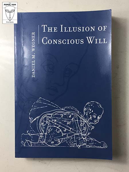 Daniel M. Wegner - The Illusion Of Conscious Will
